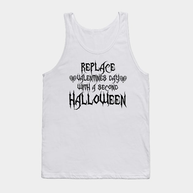 Replace Valentines Day With A Second Halloween Tank Top by joshp214